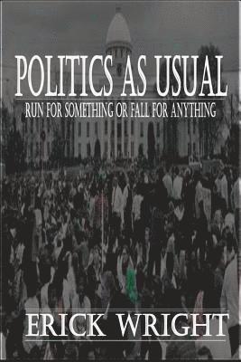 Politics as Usual: Run for Something or Fall for Anything
