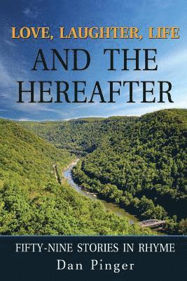 Love, Laughter, Life and the Hereafter: Fifty-Nine Stories in Rhyme 1