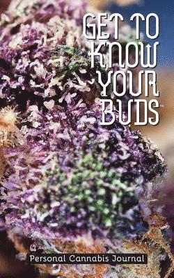 Get to Know Your Buds: Personal Cannabis Journal - Vol 1 1