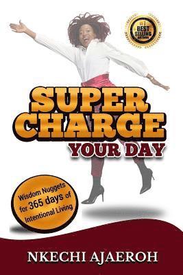 Nkechi Ajaeroh - Supercharge Your Day: Wisdom Nuggets for 365 Days of Intentional Living, Häftad