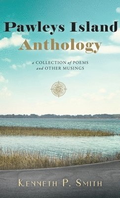 Kenneth P Smith, Kenneth P. Smith - Pawleys Island Anthology, Inbunden