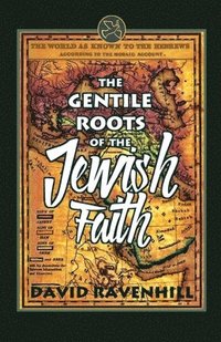 bokomslag The Gentile Roots Of The Jewish Faith