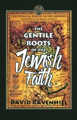 David Ravenhill - The Gentile Roots Of The Jewish Faith, Häftad