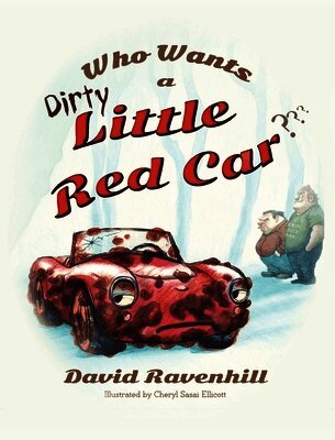 David Ravenhill - Who Wants a Dirty Little Red Car, Inbunden