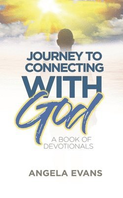 Journey to Connecting with God: A Book of Devotionals 1