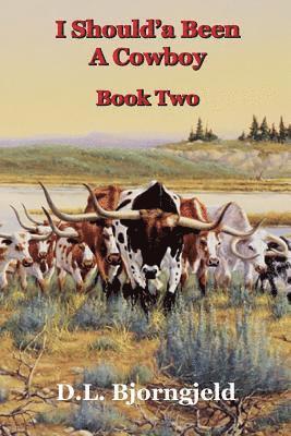 bokomslag I Should'a Been A Cowboy - Book Two