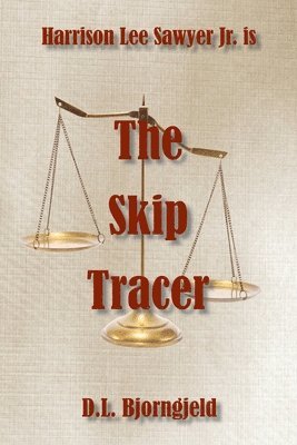 bokomslag The Skip Tracer: A Harrison Lee Sawyer Jr. Novel