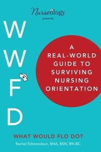 bokomslag A Real-World Guide to Surviving Nursing Orientation