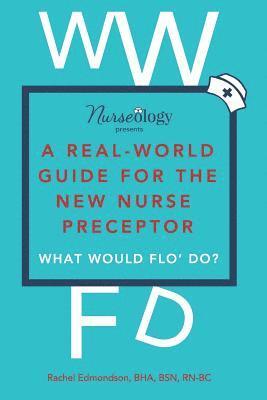 A Real-World Guide for the New Nurse Preceptor 1