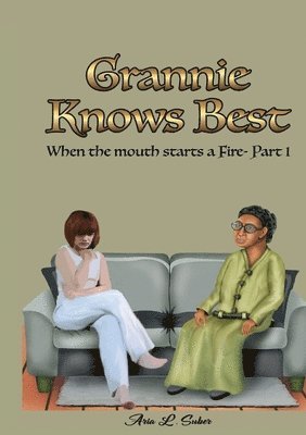 Grannie Knows Best- When the mouth starts a Fire Part 1 1