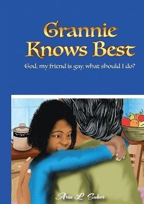 bokomslag Grannie Knows Best- God, My Friends Is Gay, What Should I Do?