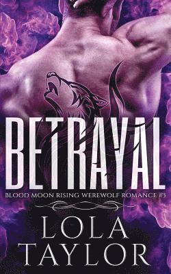 Betrayal: A Blood Moon Rising Werewolf Romance 1