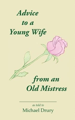 bokomslag Advice to a Young Wife from an Old Mistress