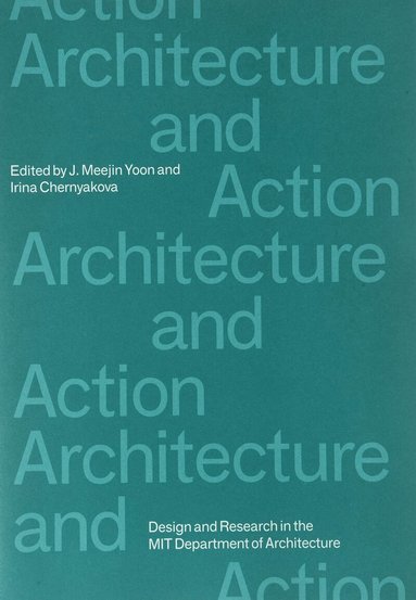 J. Meejin Yoon, Irina Chernyakova - Architecture and Action, Häftad