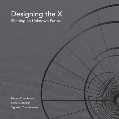 Dennis Frenchman, Svafa Gronfeldt - Designing the X, Häftad