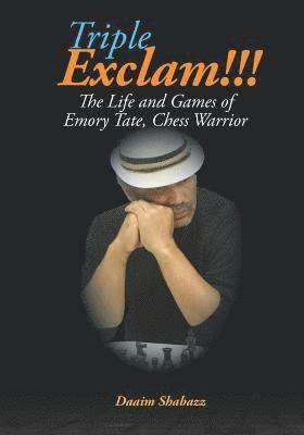 Maurice Ashley, Yasser Seirawan - Triple Exclam!!! the Life and Games of Emory Tate, Chess Warrior, Häftad