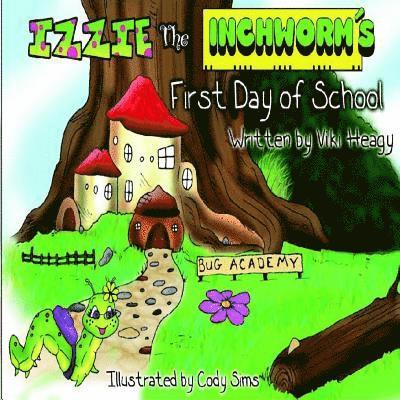 Viki Heagy - Izzie The Inchworm's First Day of School, Häftad