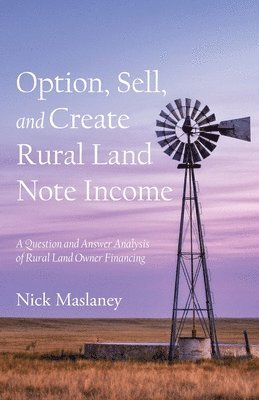 bokomslag Option, Sell, and Create Rural Land Note Income
