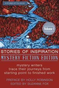 bokomslag Stories of Inspiration: Mystery Fiction Edition, Volume 1: Mystery Fiction Authors Trace Their Journeys from Starting Point to Finished Work