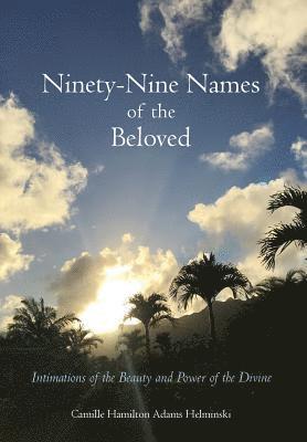 Camille Hamilton Adams Helminski - Ninety-Nine Names of the Beloved, Inbunden