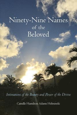 Camille Hamilton Adams Helminski - Ninety-Nine Names of the Beloved, Häftad
