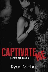 bokomslag Captivate Me (Ravage MC#5)
