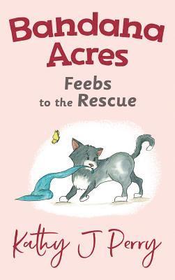 Kathy J Perry, Kathy J. Perry - Feebs to the Rescue, Inbunden