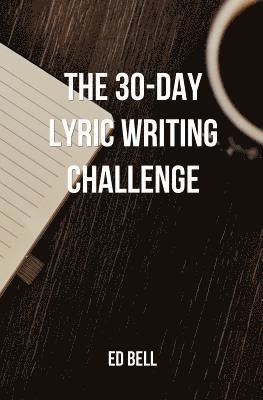 Ed Bell - 30-Day Lyric Writing Challenge, Häftad
