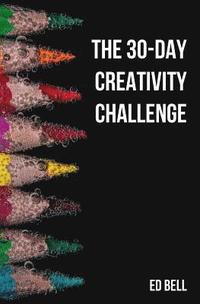 bokomslag The 30-Day Creativity Challenge