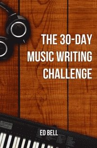 bokomslag The 30-Day Music Writing Challenge