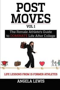 bokomslag Post Moves: The Female Athlete's Guide to Dominate Life After College