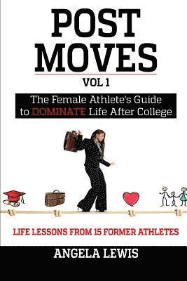 Post Moves: The Female Athlete's Guide to Dominate Life After College 1