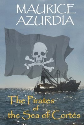 The Pirates of the Sea of Cortés 1