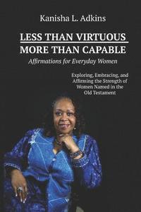 bokomslag Less Than Virtuous More Than Capable: Affirmations for Everyday Women