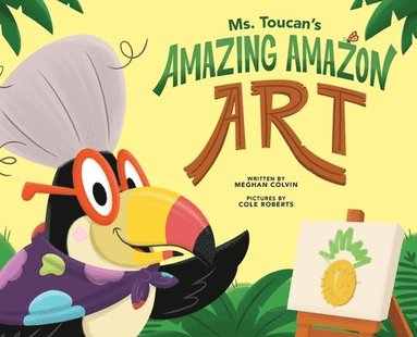bokomslag Ms. Toucan's Amazing Amazon Art