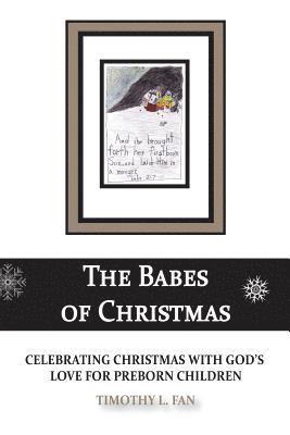 bokomslag The Babes of Christmas: Celebrating Christmas with God's Love for Preborn Children