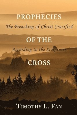 bokomslag Prophecies of the Cross: The Preaching of Christ Crucified According to the Scriptures