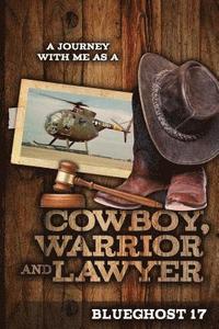 bokomslag A Journey With Me As A COWBOY, WARRIOR, and LAWYER