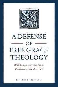 bokomslag A Defense of Free Grace Theology