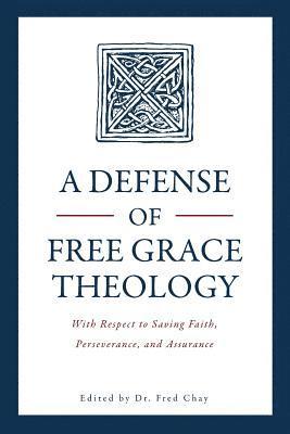 bokomslag A Defense of Free Grace Theology