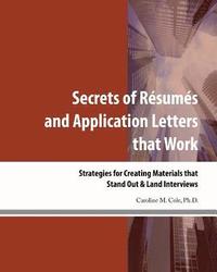 bokomslag Secrets of Resumes and Application Letters that Work: Strategies for Creating Materials that Stand Out & Land Interviews