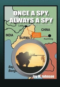 bokomslag Once A Spy, Always A Spy: 'Spies and Dimwitted Politicians' Book 2