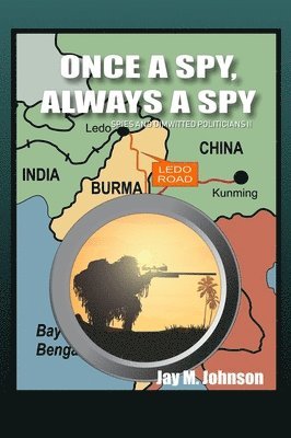 Once A Spy, Always A Spy: 'Spies and Dimwitted Politicians' Book 2 1