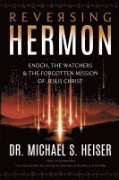 bokomslag Reversing Hermon: Enoch, the Watchers, and the Forgotten Mission of Jesus Christ