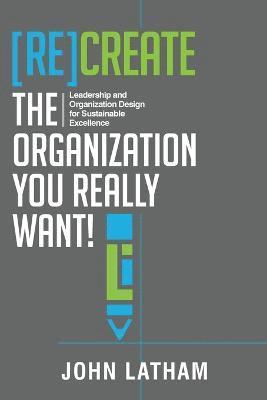 bokomslag [Re]Create the Organization You Really Want!