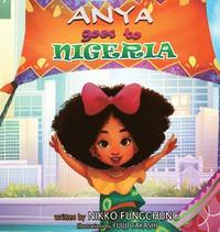 bokomslag Anya Goes to Nigeria