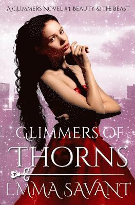bokomslag Glimmers of Thorns: A Glimmers Novel #3: Beauty & the Beast