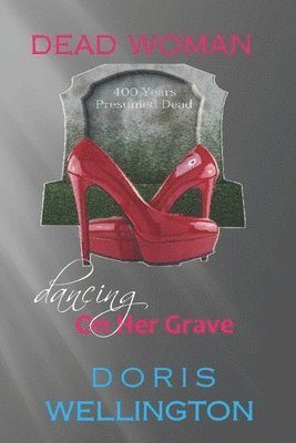 Dead Woman Dancing on Her Grave 1