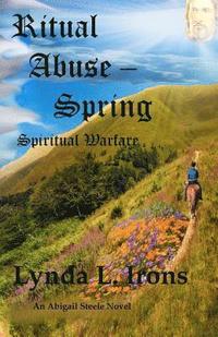 bokomslag Ritual Abuse - Spring: Spiritual Warfare