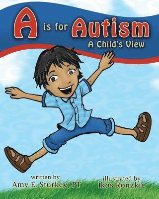A is for Autism: A Child's View 1